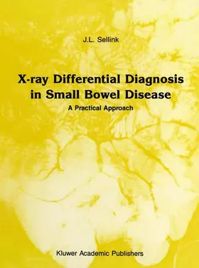 Sellink |  X-Ray Differential Diagnosis in Small Bowel Disease | Buch |  Sack Fachmedien