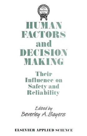 Sayers | Human Factors and Decision Making: Their Influence on Safety and Reliability | Buch | 978-94-010-7113-0 | www.sack.de