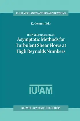 Gersten |  IUTAM Symposium on Asymptotic Methods for Turbulent Shear Flows at High Reynolds Numbers | Buch |  Sack Fachmedien