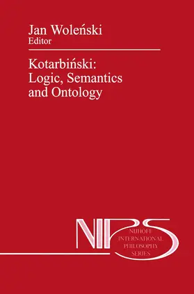 Wolenski | Kotarbi¿ski: Logic, Semantics and Ontology | Buch | 978-94-010-7442-1 | www.sack.de