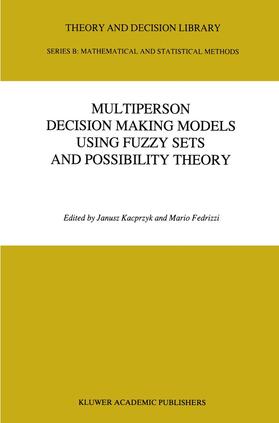 Fedrizzi / Kacprzyk |  Multiperson Decision Making Models Using Fuzzy Sets and Possibility Theory | Buch |  Sack Fachmedien