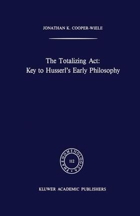 Cooper-Wiele |  The Totalizing Act: Key to Husserl¿s Early Philosophy | Buch |  Sack Fachmedien