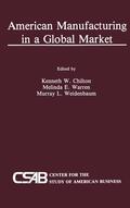 Chilton / Weidenbaum / Warren |  American Manufacturing in a Global Market | Buch |  Sack Fachmedien
