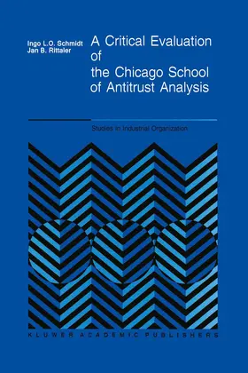 Schmidt / Rittaler |  A Critical Evaluation of the Chicago School of Antitrust Analysis | Buch |  Sack Fachmedien