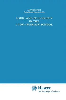 Wolenski |  Logic and Philosophy in the Lvov-Warsaw School | Buch |  Sack Fachmedien