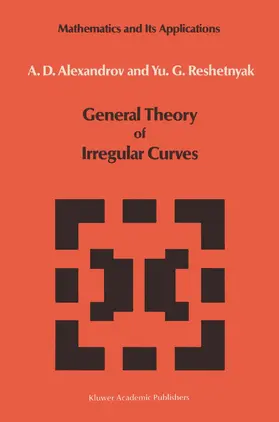 Alexandrov / Reshetnyak |  General Theory of Irregular Curves | Buch |  Sack Fachmedien