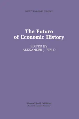 Field |  The Future of Economic History | Buch |  Sack Fachmedien