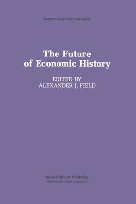 Field | The Future of Economic History | Buch | 978-94-010-7967-9 | sack.de