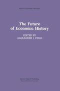 Field |  The Future of Economic History | Buch |  Sack Fachmedien