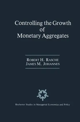Rasche / Johannes |  Controlling the Growth of Monetary Aggregates | Buch |  Sack Fachmedien