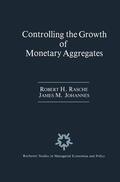 Johannes / Rasche |  Controlling the Growth of Monetary Aggregates | Buch |  Sack Fachmedien