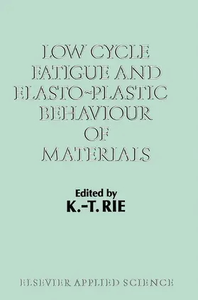 Rie | Low Cycle Fatigue and Elasto-Plastic Behaviour of Materials | Buch | 978-94-010-8049-1 | sack.de