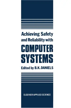 Daniels | Achieving Safety and Reliability with Computer Systems | Buch | 978-94-010-8050-7 | www.sack.de