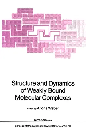 Weber | Structure and Dynamics of Weakly Bound Molecular Complexes | Buch | 978-94-010-8261-7 | www.sack.de