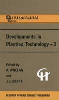 Craft / Whelan |  Developments in Plastics Technology ¿3 | Buch |  Sack Fachmedien