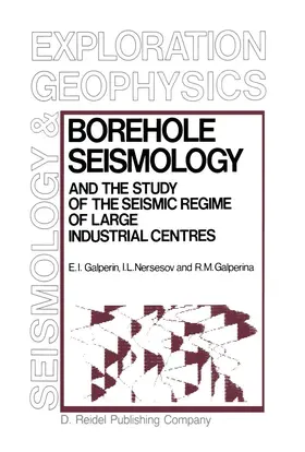 Galperin / Nersesov / Galperina |  Borehole Seismology and the Study of the Seismic Regime of Large Industrial Centres | Buch |  Sack Fachmedien