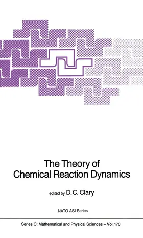 Clary | The Theory of Chemical Reaction Dynamics | Buch | 978-94-010-8552-6 | www.sack.de
