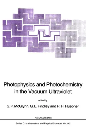 McGlynn / Huebner / Findley | Photophysics and Photochemistry in the Vacuum Ultraviolet | Buch | 978-94-010-8827-5 | www.sack.de