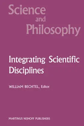 Bechtel |  Integrating Scientific Disciplines | eBook | Sack Fachmedien