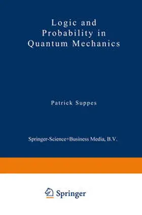 Suppes | Logic and Probability in Quantum Mechanics | E-Book | www.sack.de