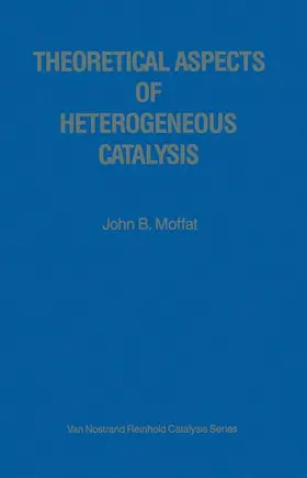 Moffat |  Theoretical Aspects of Heterogeneous Catalysis | Buch |  Sack Fachmedien