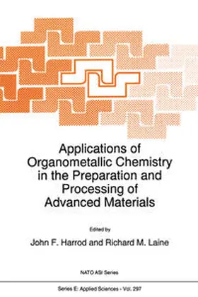 Harrod / Laine | Applications of Organometallic Chemistry in the Preparation and Processing of Advanced Materials | E-Book | www.sack.de