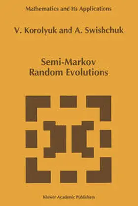 Korolyuk / Swishchuk |  Semi-Markov Random Evolutions | eBook | Sack Fachmedien