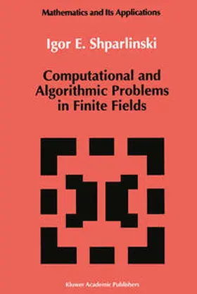 Shparlinski |  Computational and Algorithmic Problems in Finite Fields | eBook | Sack Fachmedien