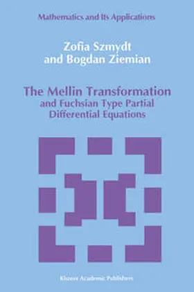Szmydt / Ziemian |  The Mellin Transformation and Fuchsian Type Partial Differential Equations | eBook | Sack Fachmedien
