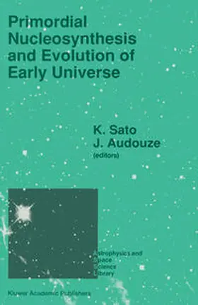Sato / Audouze |  Primordial Nucleosynthesis and Evolution of Early Universe | eBook | Sack Fachmedien