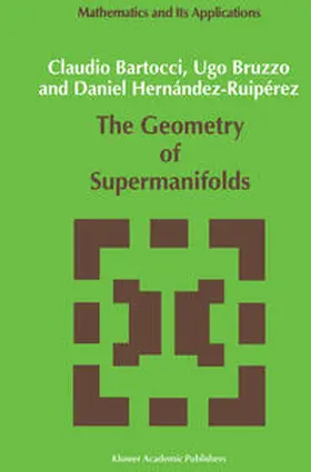 Bartocci / Bruzzo / Hernández-Ruipérez |  The Geometry of Supermanifolds | eBook | Sack Fachmedien