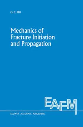 Sih |  Mechanics of Fracture Initiation and Propagation | eBook | Sack Fachmedien