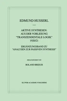 Husserl / Breeur |  Aktive Synthesen: Aus der Vorlesung "Transzendentale Logik" 1920/21 | eBook | Sack Fachmedien