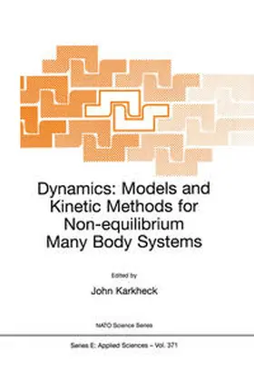 Karkheck | Dynamics: Models and Kinetic Methods for Non-equilibrium Many Body Systems | E-Book | sack.de