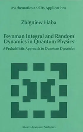 Haba | Feynman Integral and Random Dynamics in Quantum Physics | E-Book | www.sack.de