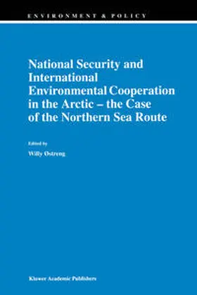 Østreng |  National Security and International Environmental Cooperation in the Arctic — the Case of the Northern Sea Route | eBook | Sack Fachmedien