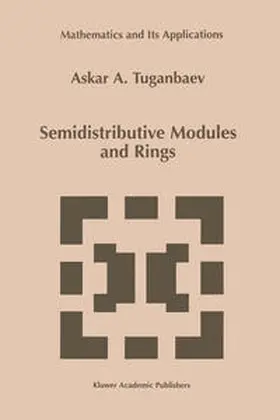 Tuganbaev |  Semidistributive Modules and Rings | eBook | Sack Fachmedien