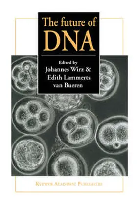 Wirz / Lammerts van Bueren | The future of DNA | E-Book | www.sack.de