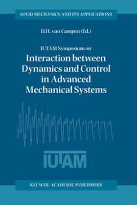 van Campen | IUTAM Symposium on Interaction between Dynamics and Control in Advanced Mechanical Systems | E-Book | www.sack.de