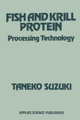 Suzuki |  FISH AND KRILL PROTEIN: Processing Technology | Buch |  Sack Fachmedien