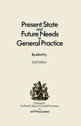 Fry |  Present State and Future Needs in General Practice | eBook | Sack Fachmedien