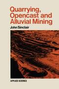Sinclair |  Quarrying Opencast and Alluvial Mining | Buch |  Sack Fachmedien