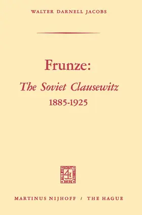 Jacobs |  Frunze: The Soviet Clausewitz 1885-1925 | Buch |  Sack Fachmedien