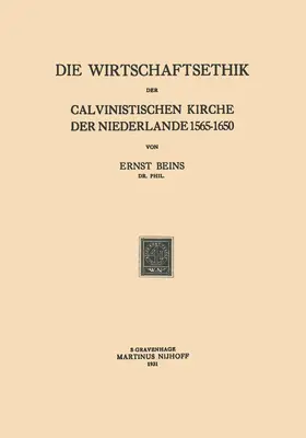 Beins |  Die Wirtschaftsethik der Calvinistischen Kirche der Niederlande 1565-1650 | Buch |  Sack Fachmedien