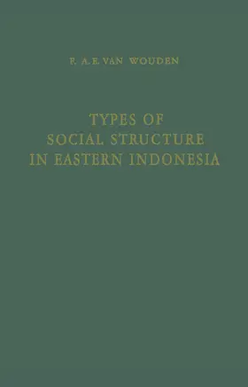 Wouden / Needham / Locher |  Types of Social Structure in Eastern Indonesia | Buch |  Sack Fachmedien