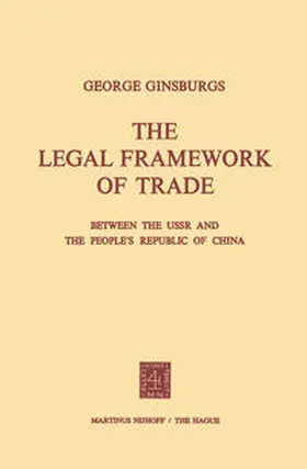 Ginsburgs | The Legal Framework of Trade between the USSR and the People’s Republic of China | E-Book | sack.de