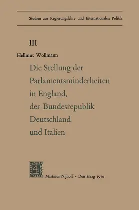 Woolmann / Steffani / Von Beyne |  Die Stellung der Parlamentsminderheiten in England, der Bundesrepublik Deutschland und Italien | Buch |  Sack Fachmedien