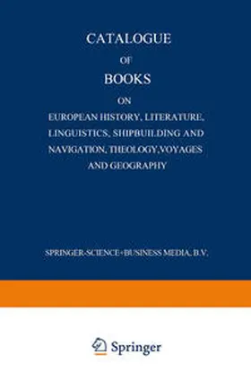 Nijhoff |  Catalogue of Books on European History, Literature, Linguistics, Shipbuilding and Navigation, Theology, Voyages and Geography | eBook | Sack Fachmedien