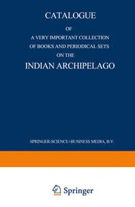 Nijhoff |  Catalogue of a very important collection of books and periodical sets on the Indian Archipelago | eBook | Sack Fachmedien