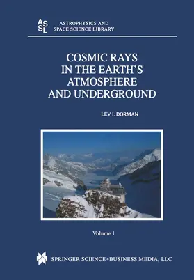 Dorman |  Cosmic Rays in the Earth's Atmosphere and Underground | Buch |  Sack Fachmedien